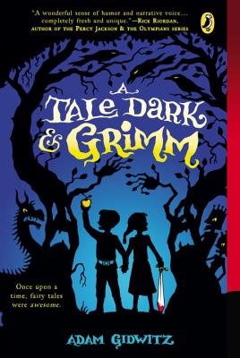 A Tale Dark & Grimm - Adam Gidwitz