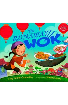The Runaway Wok: A Chinese New Year Tale - Ying Chang Compestine