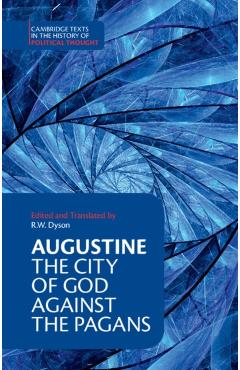 Augustine: The City of God Against the Pagans - Augustine