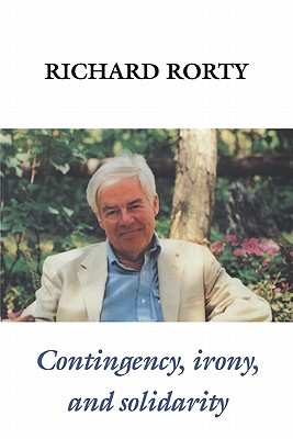 Contingency, Irony, and Solidarity - Richard Rorty