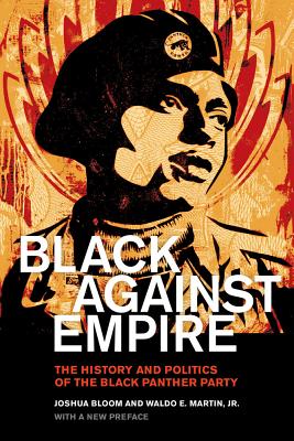 Black Against Empire: The History and Politics of the Black Panther Party - Joshua Bloom