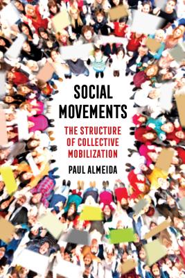 Social Movements: The Structure of Collective Mobilization - Paul Almeida