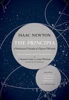 The Principia: The Authoritative Translation and Guide: Mathematical Principles of Natural Philosophy - Isaac Newton