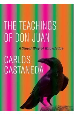 The Teachings of Don Juan: A Yaqui Way of Knowledge - Carlos Castaneda