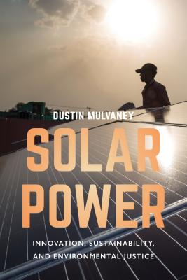 Solar Power: Innovation, Sustainability, and Environmental Justice - Dustin Mulvaney