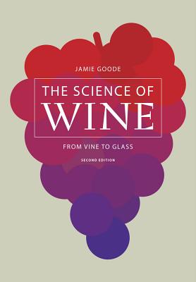 The Science of Wine: From Vine to Glass - Jamie Goode