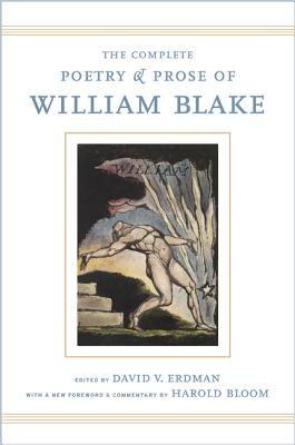 The Complete Poetry and Prose of William Blake: With a New Foreword and Commentary by Harold Bloom - William Blake
