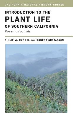 Introduction to the Plant Life of Southern California: Coast to Foothills - Philip Rundel