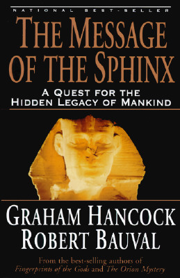 The Message of the Sphinx: A Quest for the Hidden Legacy of Mankind - Graham Hancock