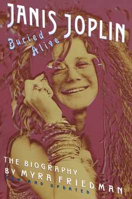 Buried Alive: The Biography of Janis Joplin - Myra Friedman