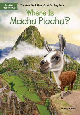 Where Is Machu Picchu? - Megan Stine