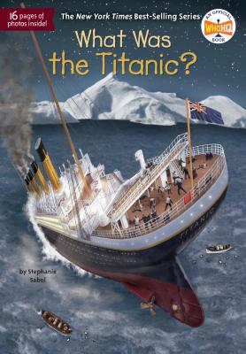What Was the Titanic? - Stephanie Sabol