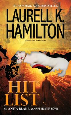 Hit List: An Anita Blake, Vampire Hunter Novel - Laurell K. Hamilton
