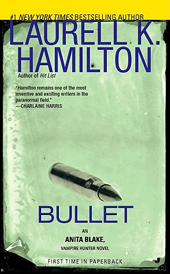 Bullet: An Anita Blake, Vampire Hunter Novel - Laurell K. Hamilton