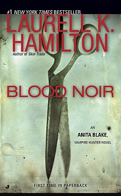 Blood Noir: An Anita Blake, Vampire Hunter Novel - Laurell K. Hamilton