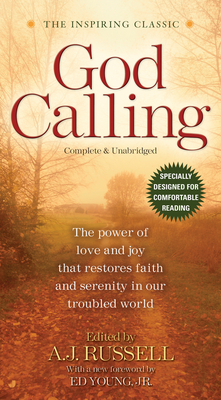 God Calling: The Power of Love and Joy That Restores Faith and Serenity in Our Troubled World World, Complete & Unabridged for Comf - A. J. Russell