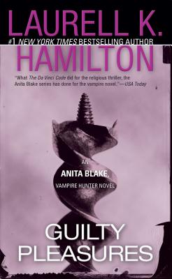 Guilty Pleasures: An Anita Blake, Vampire Hunter Novel - Laurell K. Hamilton