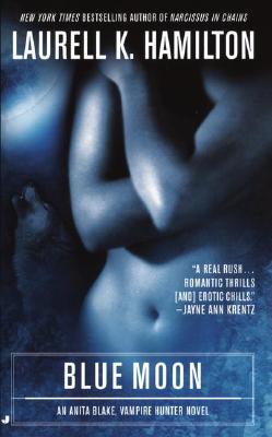 Blue Moon: An Anita Blake, Vampire Hunter Novel - Laurell K. Hamilton