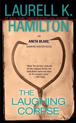 The Laughing Corpse: An Anita Blake, Vampire Hunter Novel - Laurell K. Hamilton