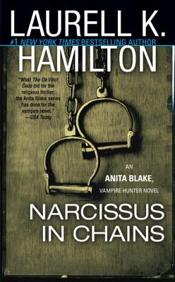 Narcissus in Chains: An Anita Blake, Vampire Hunter Novel - Laurell K. Hamilton
