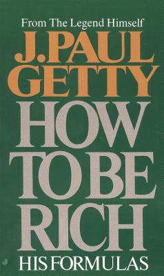 How to Be Rich - J. Paul Getty