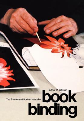 The Thames and Hudson Manual of Bookbinding - Arthur Johnson