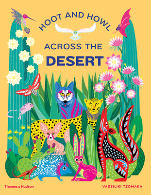 Hoot and Howl Across the Desert: Life in the World's Driest Deserts - Vassiliki Tzomaka