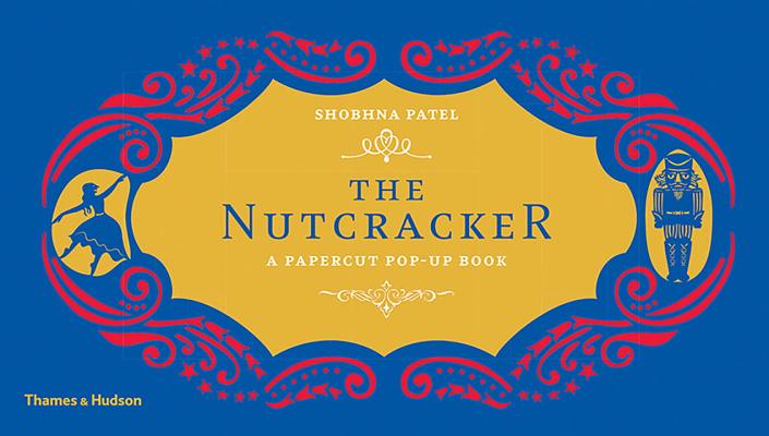 The Nutcracker: A Papercut Pop-Up Book - Shobhna Patel