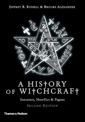 A History of Witchcraft: Sorcerers, Heretics, & Pagans - Jeffrey B. Russell