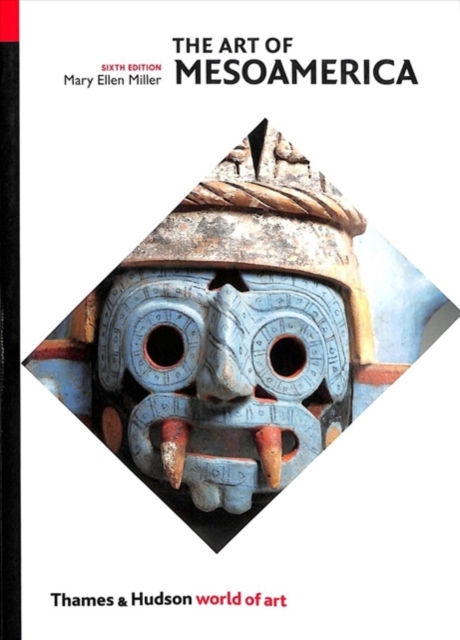 The Art of Mesoamerica: From Olmec to Aztec - Mary Ellen Miller