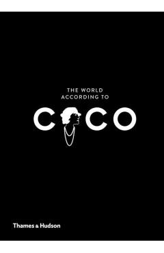 The World According to Coco: The Wit and Wisdom of Coco Chanel - Jean-christophe Napias