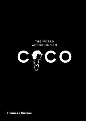 The World According to Coco: The Wit and Wisdom of Coco Chanel - Jean-christophe Napias