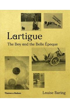 Lartigue: The Boy and the Belle poque - Louise Baring
