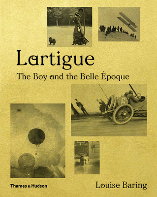 Lartigue: The Boy and the Belle �poque - Louise Baring