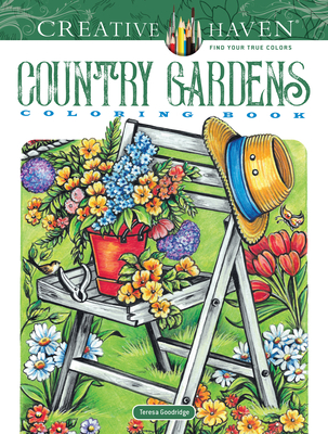 Creative Haven Country Gardens Coloring Book - Teresa Goodridge