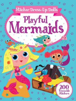 Sticker Dress-Up Dolls Playful Mermaids: 200 Reusable Stickers! - Arthur Over