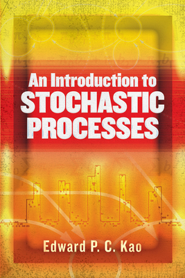 An Introduction to Stochastic Processes - Edward P. C. Kao