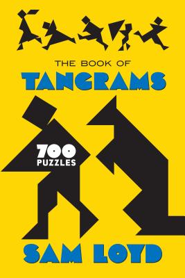The Book of Tangrams: 700 Puzzles - Sam Loyd
