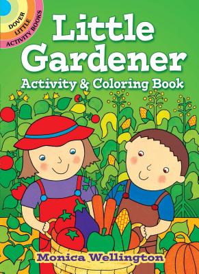 Little Gardener Activity & Coloring Book - Monica Wellington