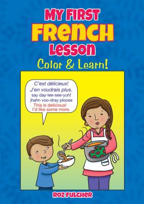 My First French Lesson: Color & Learn! - Roz Fulcher