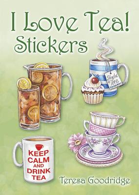 I Love Tea! Stickers - Teresa Goodridge