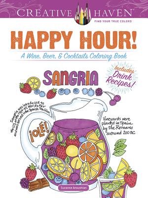 Creative Haven Happy Hour!: A Wine, Beer, and Cocktails Coloring Book - Suzanne Anoushian