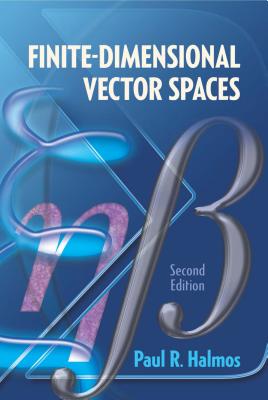 Finite-Dimensional Vector Spaces: Second Edition - Paul R. Halmos