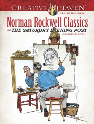 Creative Haven Norman Rockwell Classics from the Saturday Evening Post Coloring Book - Norman Rockwell