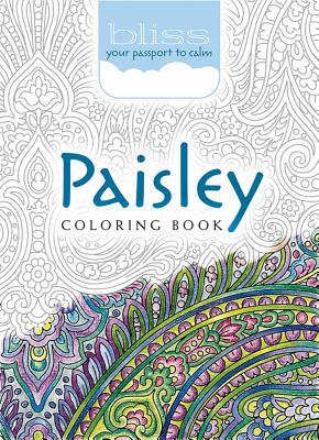 Bliss Paisley Coloring Book: Your Passport to Calm - Kelly A. Baker