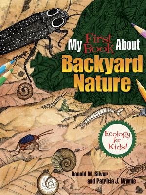 My First Book about Backyard Nature: Ecology for Kids! - Patricia J. Wynne