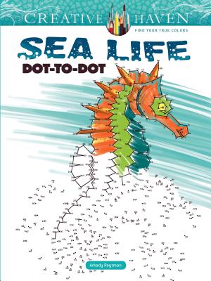 Creative Haven Sea Life Dot-To-Dot Coloring Book - Arkady Roytman