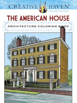 Creative Haven the American House Architecture Coloring Book - A. G. Smith