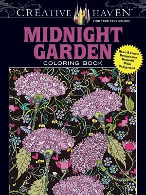 Creative Haven Midnight Garden Coloring Book: Heart & Flower Designs on a Dramatic Black Background - Lindsey Boylan