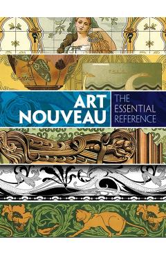 Art Nouveau: The Essential Reference - Carol Belanger Grafton